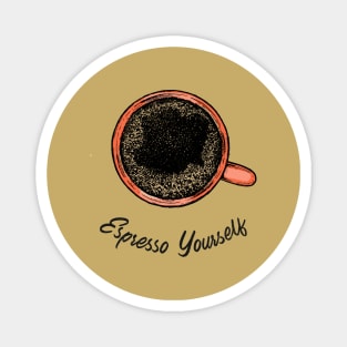 Espresso Yourself Magnet